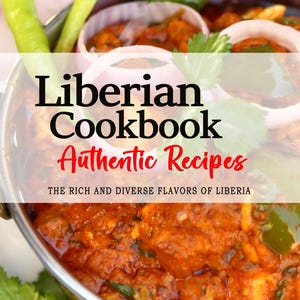 May include: A close-up of a Liberian Cookbook with the title "Liberian Cookbook Authentic Recipes" and the subtitle "The Rich and Diverse Flavors of Liberia". The cover features a photo of a red stew in a silver bowl with green onions, red onions, and cilantro.