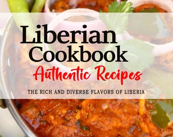 May include: A close-up of a Liberian Cookbook with the title "Liberian Cookbook Authentic Recipes" and the subtitle "The Rich and Diverse Flavors of Liberia". The cover features a photo of a red stew in a silver bowl with green onions, red onions, and cilantro.
