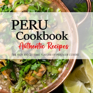 Puede incluir: Una olla de cobre llena de una sopa verde con mejillones y hierbas. La olla está rodeada de gajos de lima. El texto "PERU Cookbook Authentic Recipes THE RICH AND DIVERSE FLAVORS OF PERUVIAN CUISINE LUCÍA E. QUISPE" está sobre un fondo blanco.