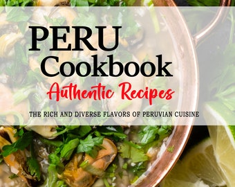 May include: A copper pot filled with a green soup with mussels and herbs. The pot is surrounded by lime wedges. The text "PERU Cookbook Authentic Recipes THE RICH AND DIVERSE FLAVORS OF PERUVIAN CUISINE LUCÍA E. QUISPE" is on a white background.