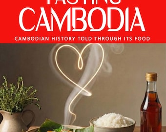 TASTING CAMBODIA — Why Khmer cuisine tastes the way it does: history, identity, trauma, and resilience beyond the table.