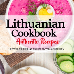 Recetario lituano: La riqueza y diversidad de sabores de la cocina lituana, recetas lituanas, recetas de Lituania, libro de cocina de Lituania