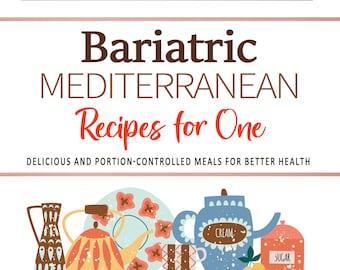 May include: Illustration of a cookbook cover titled "Bariatric Mediterranean Recipes for One." The image features colorful kitchenware, including mugs, teapots, and utensils. The text "Delicious and Portion-Controlled Meals for Better Health" is also visible.