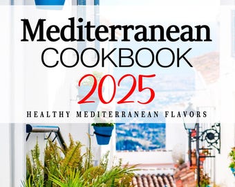 May include: A cookbook cover with the title "Mediterranean COOKBOOK 2025" in black and red text. The cover features a scenic view of a Mediterranean street with white buildings, blue accents, and potted plants. The author's name is "JANET JOHNS".