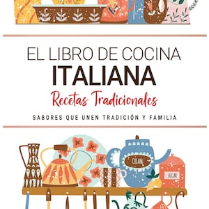 Libro de Cocina Italiana . Sabores que Unen Tradición y Familia . Recetas Tradicionales para Saborear Italia con el Corazón.