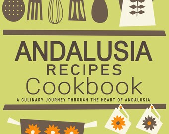 Andalusian Recipes Cookbook – Spanish Culture & Tradition