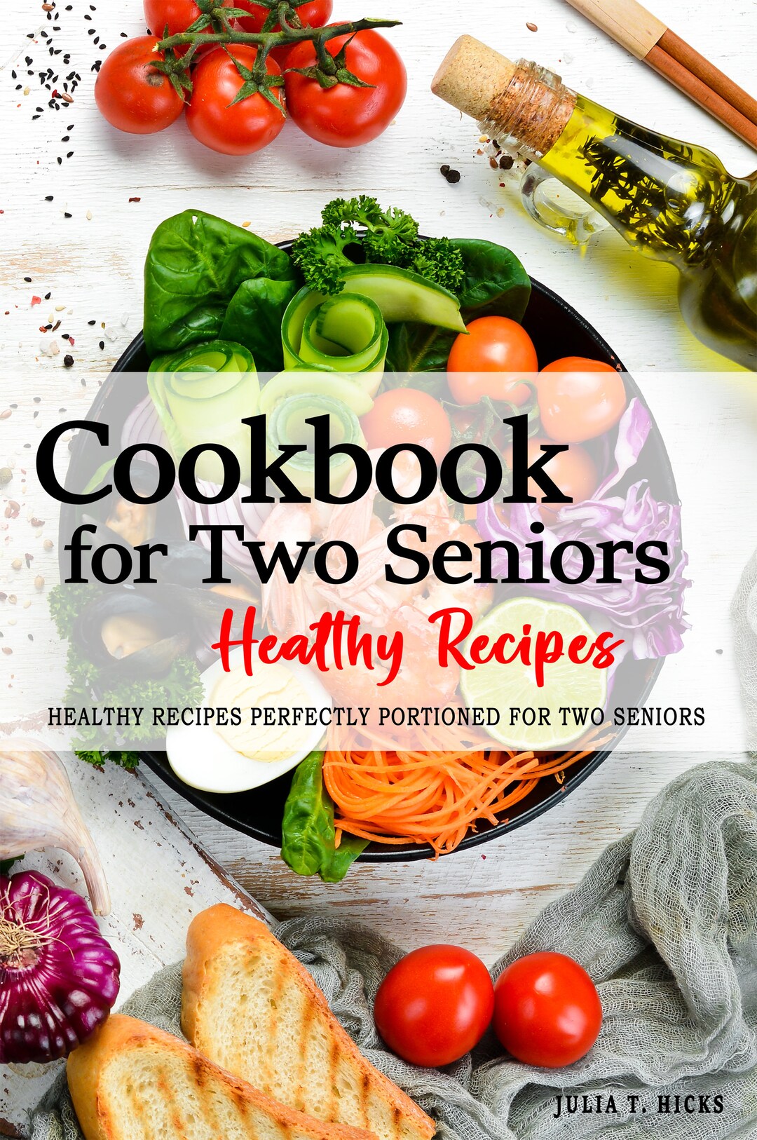 Cookbook for Two Seniors - Healthy Recipes Perfectly Portioned for Two