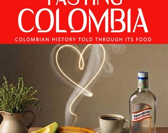 May include: A book cover with the title "TASTING COLOMBIA" in large white letters on a red background. The image features a plate of food, a bottle of Aguardiente, and a cup of coffee. The text "COLOMBIAN HISTORY TOLD THROUGH ITS FOOD" is also visible.