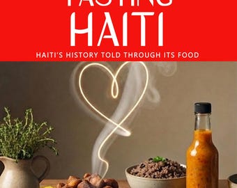 PROEVEN HATI — Waarom de Haïtiaanse keuken smaakt zoals ze smaakt: plantagewinning, inheemse kennis, revolutie en overleven.