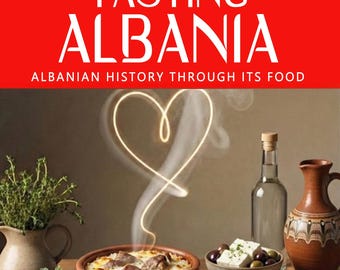 May include: A book cover titled "Tasting Albania" with the subtitle "Albanian History Through Its Food." The image features a table set with traditional Albanian dishes, including a steaming casserole, olives, and pastries, with a heart-shaped vapor trail.