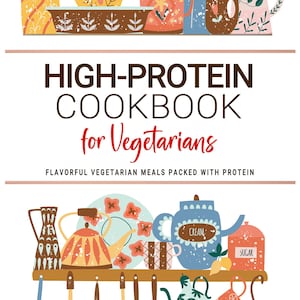 High Protein Cookbook for Vegetarians . Flavorful Vegetarian Meals Packed with Protein . Wholesome Recipes for Everyday Energy.