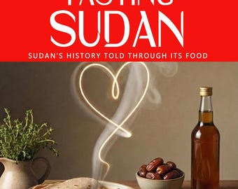 TASTING SUDAN — Why Sudanese cuisine tastes the way it does: extraction, resilience, colonial rupture, and the granary.
