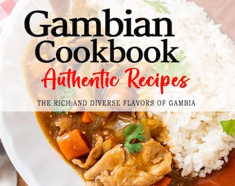 May include: A Gambian Cookbook with the title "Authentic Recipes" and the tagline "The Rich and Diverse Flavors of Gambia". The cover features a close-up of a white bowl with a brown rim, filled with a stew of meat, vegetables, and rice.