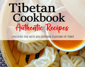 Tibetisches Kochbuch - Entdecken Sie die reichen und vielfältigen Geschmäcker Tibets, Tibetische Rezepte, Tibet Rezepte, Tibet Kochbuch