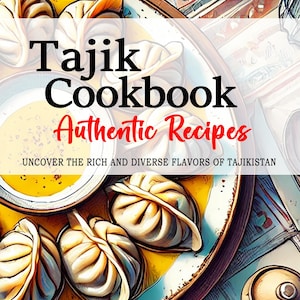 Tajik Cookbook - Uncover the Rich and Diverse Flavors of Tajikistan, Tajik Recipes, Tajikistan Recipes, Tajikistan Cookbook