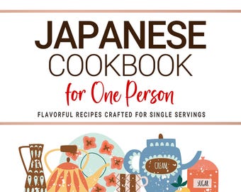 May include: An illustrated cookbook cover, "Japanese Cookbook for One Person", with kitchen utensils and crockery. The image features teacups, teapots, and serving spoons. The text reads "Flavorful Recipes Crafted for Single Servings."