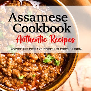 Assamees kookboek - Ontdek de rijke en gevarieerde smaken van Assam, Assamese recepten, Assamese recepten, Assamees kookboek
