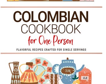 May include: A colorful illustration of a cookbook titled "Colombian Cookbook for One Person." The image features various kitchen items like mugs, teapots, and utensils. The text "Flavorful Recipes Crafted for Single Servings" is also present.