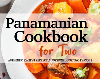 Panamanian Cookbook for Two - 130 Recipes Perfectly Portioned for Two Persons - Panamanian Cookbooks