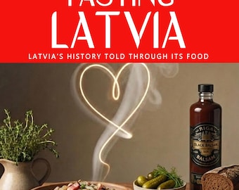 TASTING LATVIA — Why Latvian cuisine tastes the way it does: manorial rule, indigenous resilience, Soviet rupture, and survival.