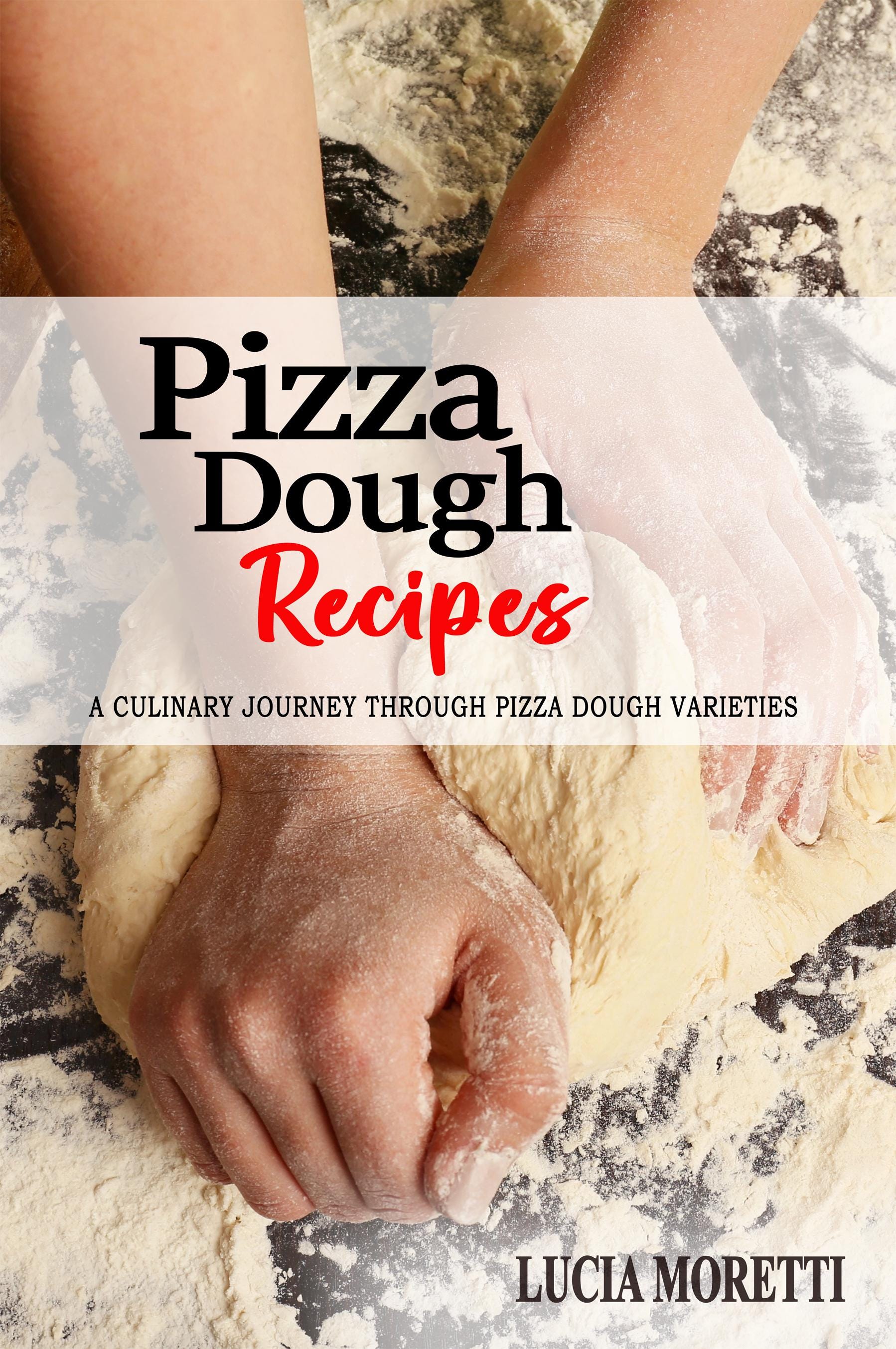 Pizza Dough Recipe - 50 Recipes - A Culinary Journey Through Pizza Dough Varieties
