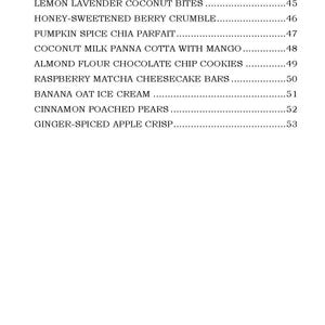 May include: A menu listing a variety of desserts, including dark chocolate avocado mousse, lemon lavender coconut bites, honey-sweetened berry crumble, pumpkin spice chia parfait, coconut milk panna cotta with mango, almond flour chocolate chip cookies, raspberry matcha cheesecake bars, banana oat ice cream, cinnamon poached pears, and ginger-spiced apple crisp.