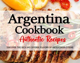 May include: A cookbook cover featuring a close-up of sliced grilled meat, orange slices, and red chili peppers on a white plate. The title "Argentina Cookbook" is written in bold black text, with the subtitle "Authentic Recipes" in red text. The text "DISCOVER THE RICH AND DIVERSE FLAVORS OF ARGENTINIAN CUISINE" is written in black text below the subtitle. The author's name, "LUCÍA K. SÁNCHEZ", is written in red text at the bottom of the cover.