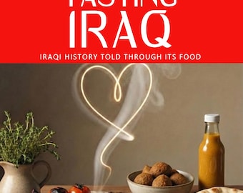 TASTING IRAQ — Why Iraqi cuisine tastes the way it does: history, identity, survival, and meaning beyond the table.