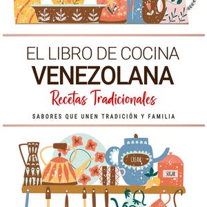 May include: An illustrated cookbook cover, "EL LIBRO DE COCINA VENEZOLANA", with the subtitle "Recetas Tradicionales." The image includes kitchen items like mugs and teapots. The author's name, Elsa Soto, is at the bottom of the image.