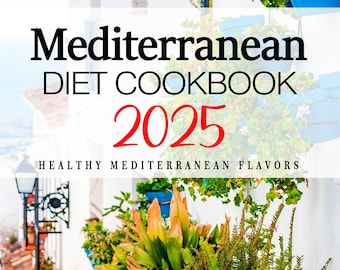 May include: A book cover with the title "Mediterranean Diet Cookbook 2025" in bold black text. The subtitle is "Healthy Mediterranean Flavors" in smaller black text. The background is a photo of a white building with green plants and blue flower pots.