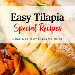 May include: A close-up of a plate of pan-seared tilapia with roasted vegetables. The text "Easy Tilapia Special Recipes" and "A World of Flavor in Every Fillet" is displayed above the food. The text "Janet Johns" is displayed below the food.