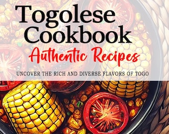 May include: A cookbook cover featuring a vibrant Togolese dish with corn and tomatoes. The title reads "Togolese Cookbook Authentic Recipes" with the tagline "Uncover the rich and diverse flavors of Togo." The author's name, AFI G. KOUADIO, is at the bottom.