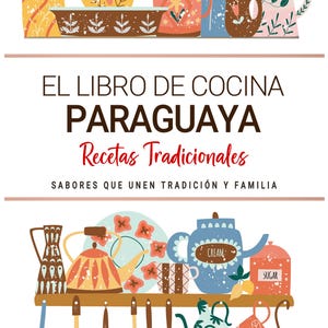 以下が含まれることがあります： 「EL LIBRO DE COCINA PARAGUAYA」というタイトルの料理本のイラスト。副題は「Recetas Tradicionales」。マグカップ、ティーポット、調理器具など、さまざまなキッチン用品がカラフルなイラストスタイルで描かれています。