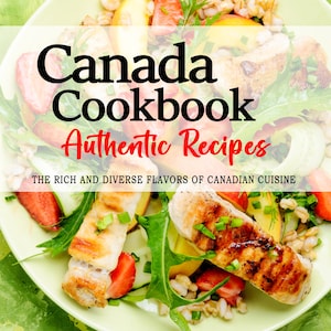 Puede incluir: Un plato verde con una ensalada que incluye pollo a la parrilla, fresas, pepinos y verduras. El texto "Canada Cookbook Authentic Recipes" y "The Rich and Diverse Flavors of Canadian Cuisine" está impreso en el plato. El texto "Emily B. Ouellet" está impreso debajo del plato.