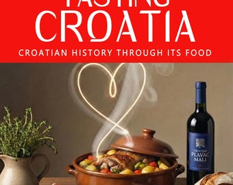 Pode incluir: Capa de livro de receitas com o título "TASTING CROATIA" em letras brancas sobre fundo vermelho. A imagem apresenta um rasto de vapor em forma de coração sobre uma panela de comida, juntamente com uma garrafa de vinho, pão, azeitonas e presunto.