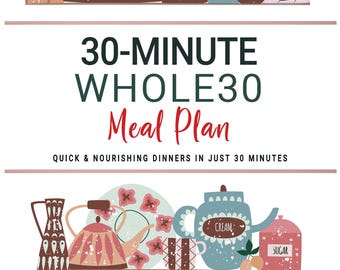 30-Minute Whole30 Meal Plan . Nutrient-Rich Dinners You Can Cook in Half an Hour. Simple, Nourishing Dinners Without the Stress.