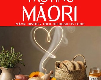 TASTING MĀORI — Why indigenous food culture evolved the way it did: adaptation, dispossession, mana, and sovereignty beyond the table.