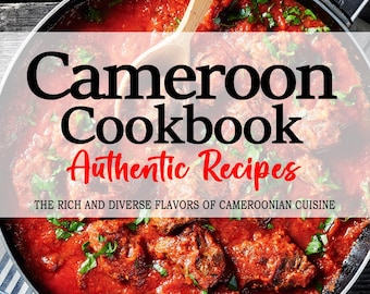 May include: A close-up of a pan of red stew with meat and herbs. The text "Cameroon Cookbook Authentic Recipes" is on a white banner over the pan. The text "THE RICH AND DIVERSE FLAVORS OF CAMEROONIAN CUISINE" is below the banner. The text "AMINA H. NKONO" is at the bottom of the image.