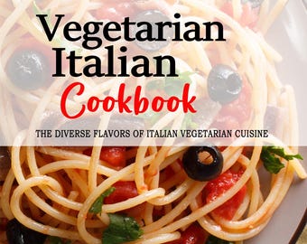 May include: A close-up of a plate of spaghetti with tomato sauce, olives, and capers. The text "Vegetarian Italian Cookbook" and "The Diverse Flavors of Italian Vegetarian Cuisine" is printed on the image. The text "Nora F. Leone" is printed at the bottom of the image.