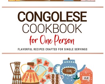 May include: A colorful illustration of a cookbook titled "Congolese Cookbook for One Person" with various kitchenware. The image includes teapots, mugs, and utensils, with the author's name, Zuri Ilunga, at the bottom. The text reads "Flavorful recipes crafted for single servings."