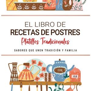 Libro de Recetas de Postres . Sabores que Unen Tradición y Familia . Delicias Dulces para Compartir con el Corazón.
