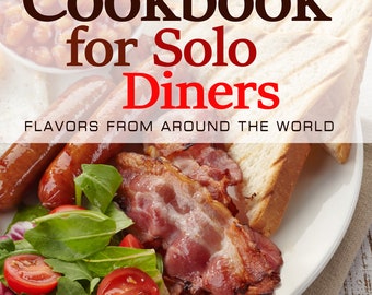 May include: Cookbook cover featuring a white plate with a breakfast meal of bacon, sausage, toast, salad, and tomatoes. The title of the cookbook is "Cookbook for Solo Diners: Flavors from Around the World" with the subtitle "300 Recipes". The author's name is "Simon F. Cooper".