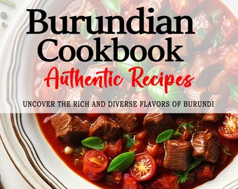 May include: A cookbook cover featuring a bowl of red tomato stew with chunks of meat, cherry tomatoes, and basil leaves. The title "Burundian Cookbook: Authentic Recipes" is displayed in bold white text on a red background. The subtitle "Uncover the rich and diverse flavors of Burundi" is displayed in white text below the title. The author's name "ODETTE M. NDAYIKEZA" is displayed in white text at the bottom of the cover.