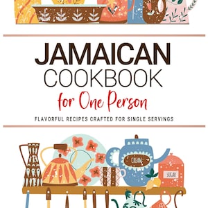 Può includere: Un'illustrazione colorata di un libro di cucina giamaicano intitolato "Jamaican Cookbook for One Person". L'immagine presenta vari oggetti da cucina come tazze, teiere e utensili. È presente anche il testo "Flavorful Recipes Crafted for Single Servings".