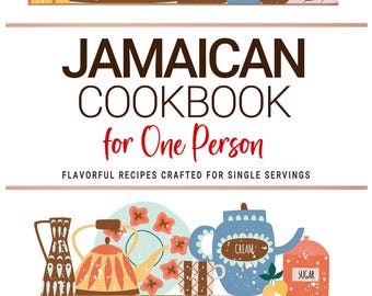Jamaican Cookbook For One: Delicious Single Serving Recipes
