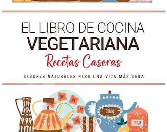 Libro de Cocina Vegetariana . Sabores Naturales para una Vida Más Sana.