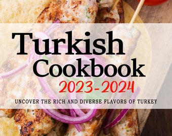 May include: A cookbook titled "Turkish Cookbook 2023-2024" with the tagline "Uncover the rich and diverse flavors of Turkey". The cover features a close-up of grilled chicken skewers with red onion and parsley on a wooden surface.