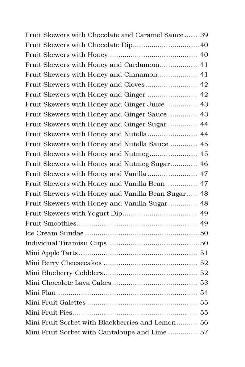 May include: A list of fruit skewers and desserts with their corresponding numbers. The list includes fruit skewers with various toppings like chocolate, honey, ginger, and vanilla. It also includes desserts like ice cream sundaes, mini apple tarts, and mini fruit pies.