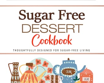 May include: An illustrated cookbook cover for "Sugar Free DESSERT Cookbook" featuring kitchenware. The image includes mugs, bowls, teapots, and utensils in various colours and patterns. The author's name is Janet Johns.