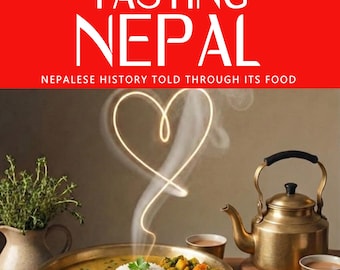 TASTING NEPAL — Why Nepali cuisine tastes the way it does: history, caste, ecology, and migration beyond the table.